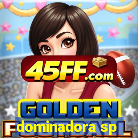 dominadora sp